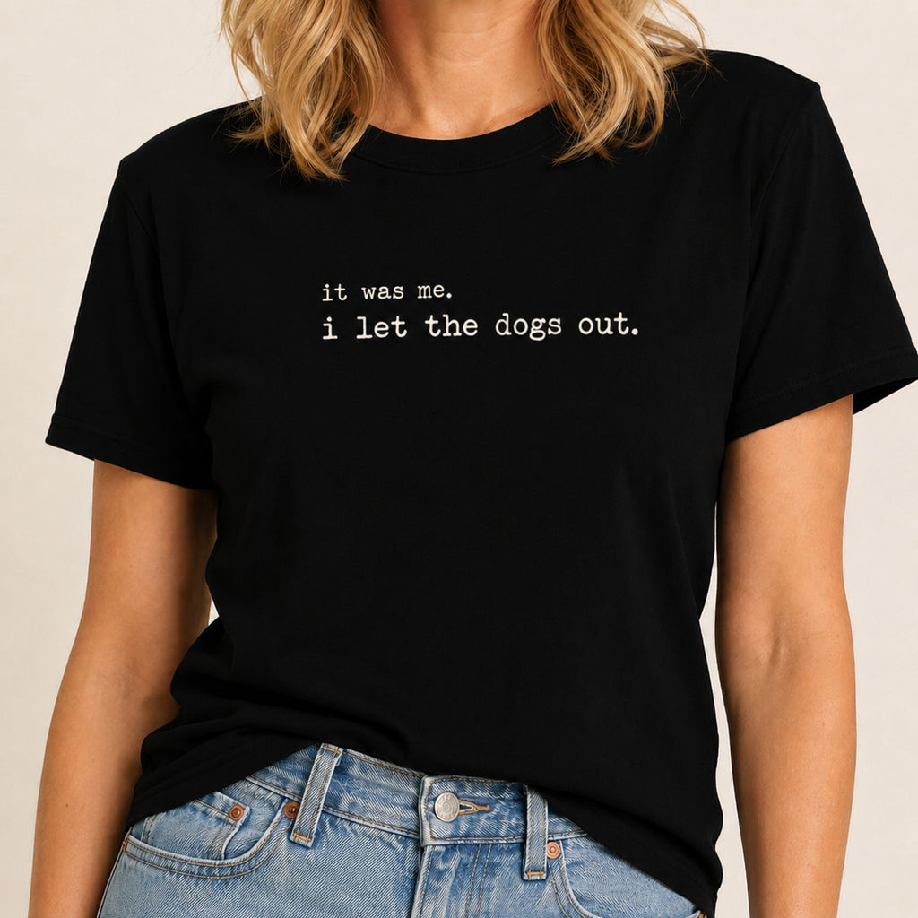 I Let The Dogs Out T-Shirt