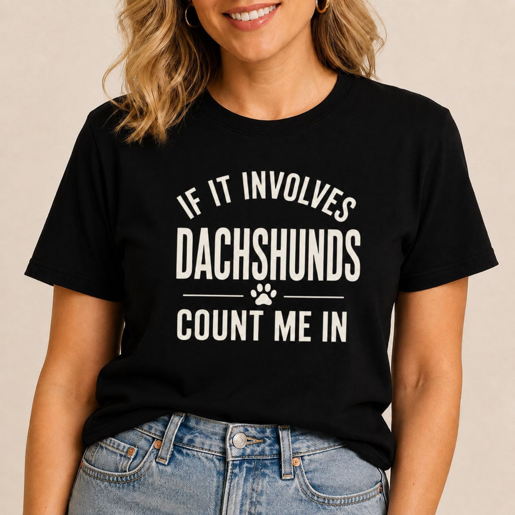 Dachshunds - Count Me In T-Shirt