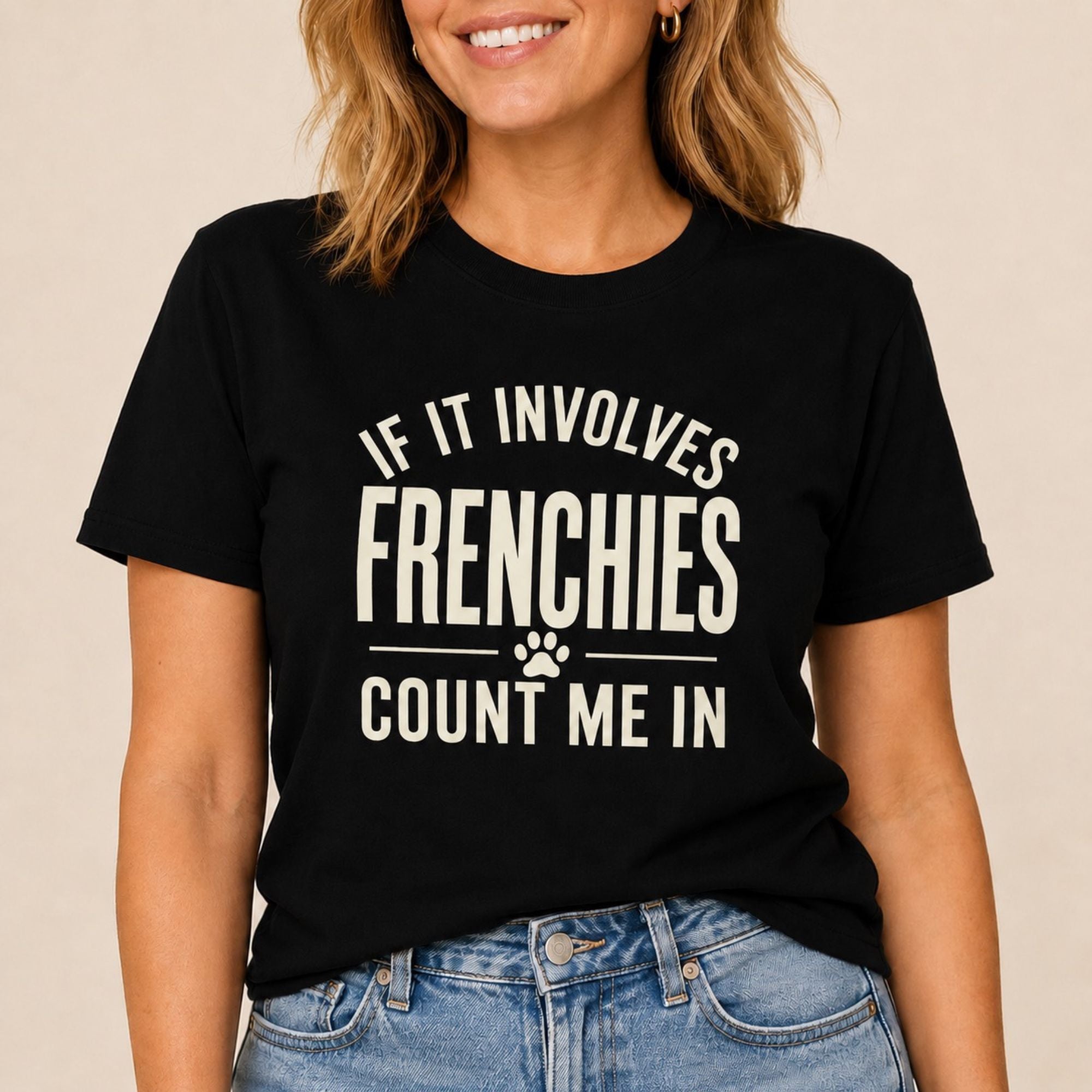 Frenchies - Count Me In T-Shirt