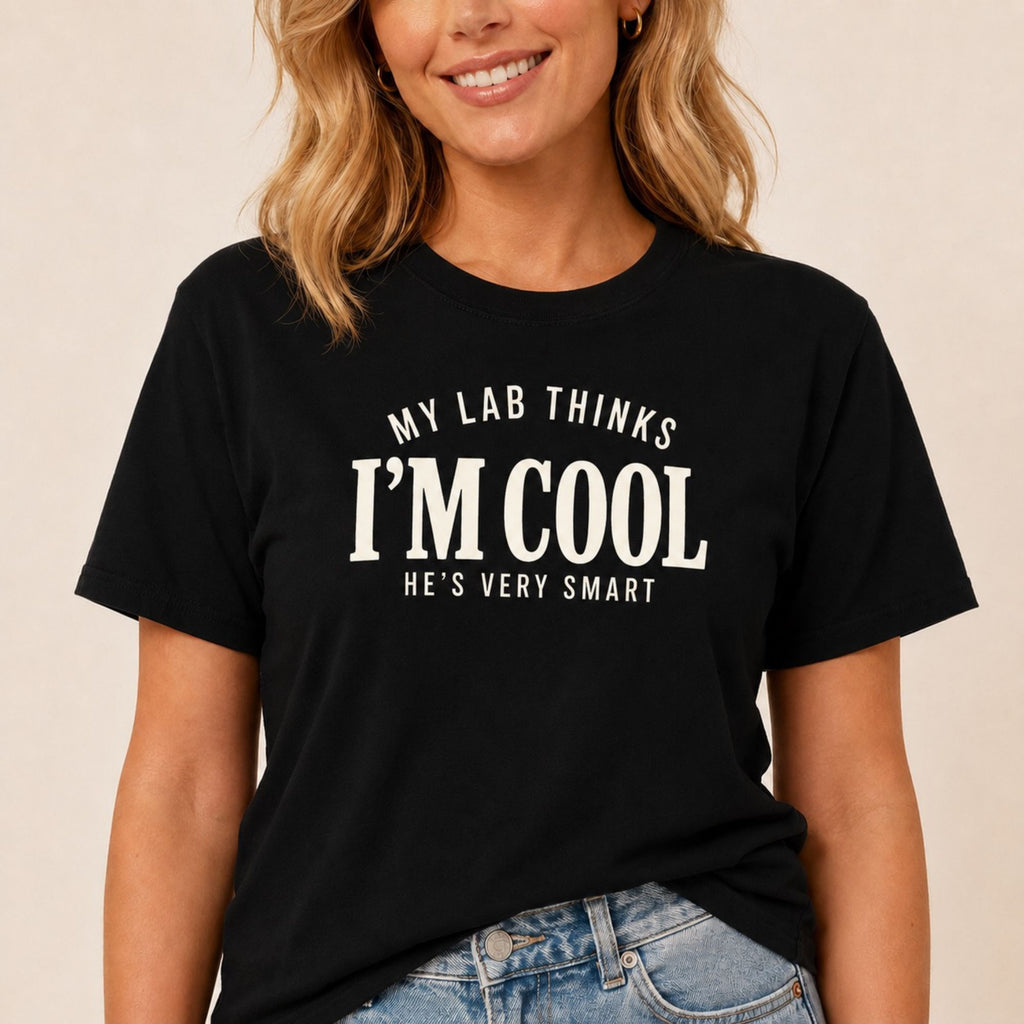 My Lab Thinks I'm Cool T-Shirt