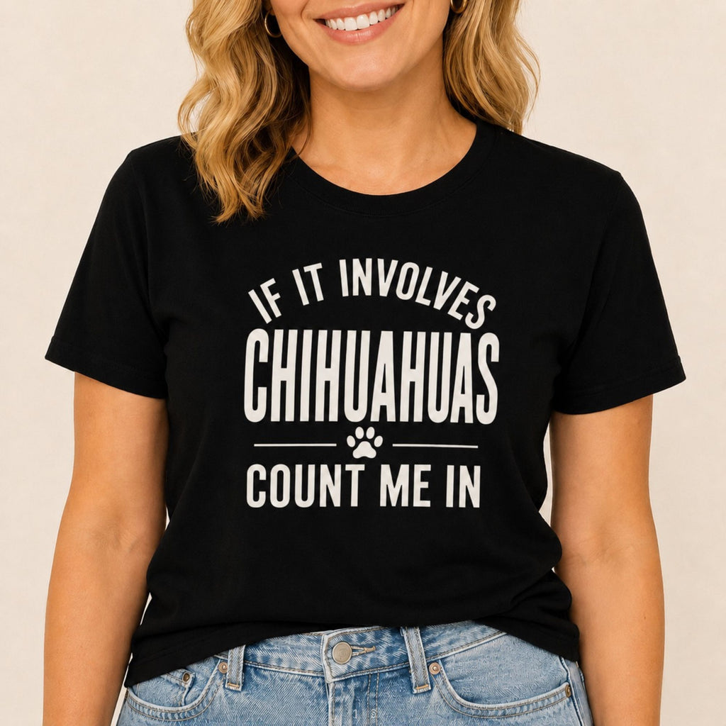 Chihuahuas - Count Me In T-Shirt