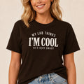 My Lab Thinks I'm Cool T-Shirt