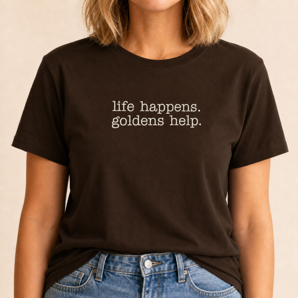 Life Happens Goldens Help T-Shirt