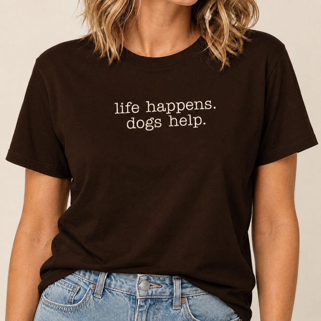 Life Happens Dogs Help T-Shirt