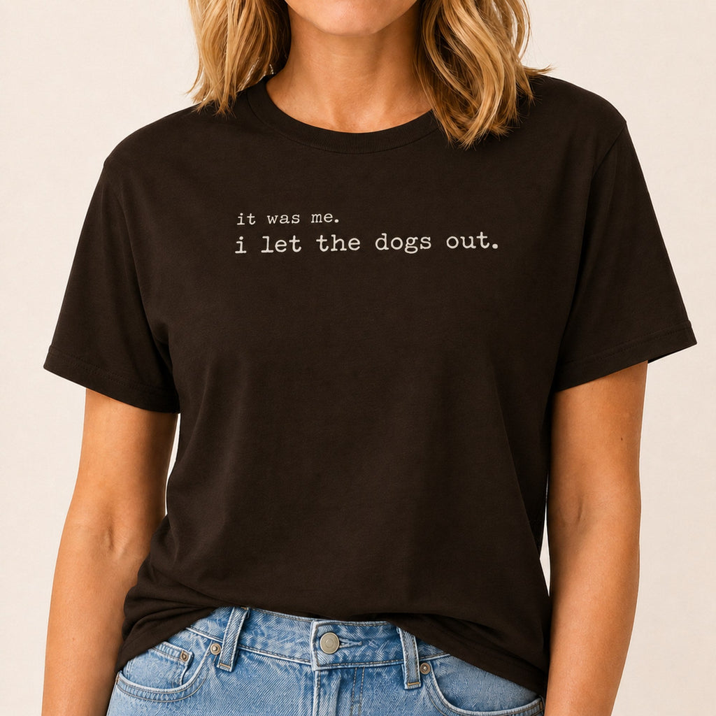 I Let The Dogs Out T-Shirt - Dark Chocolate
