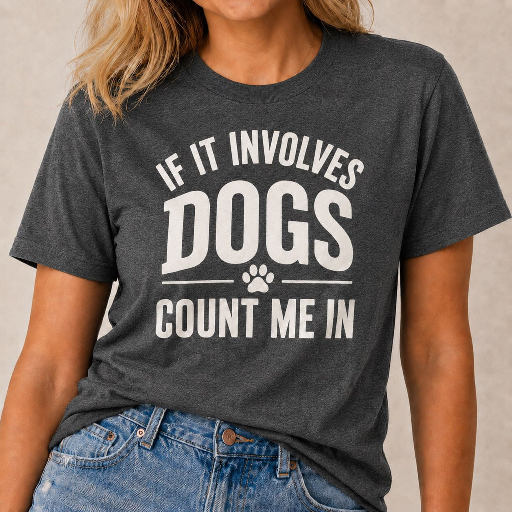 Dogs - Count Me In T-Shirt
