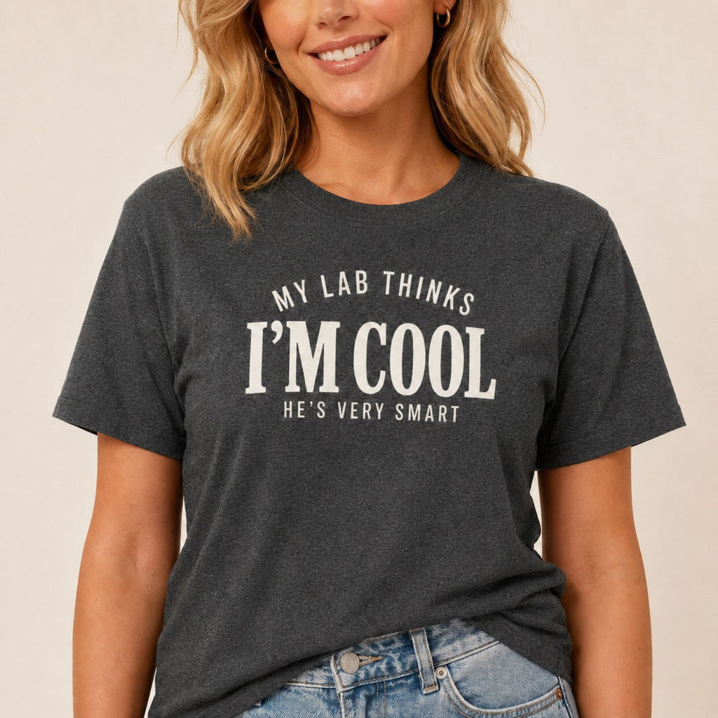My Lab Thinks I'm Cool T-Shirt