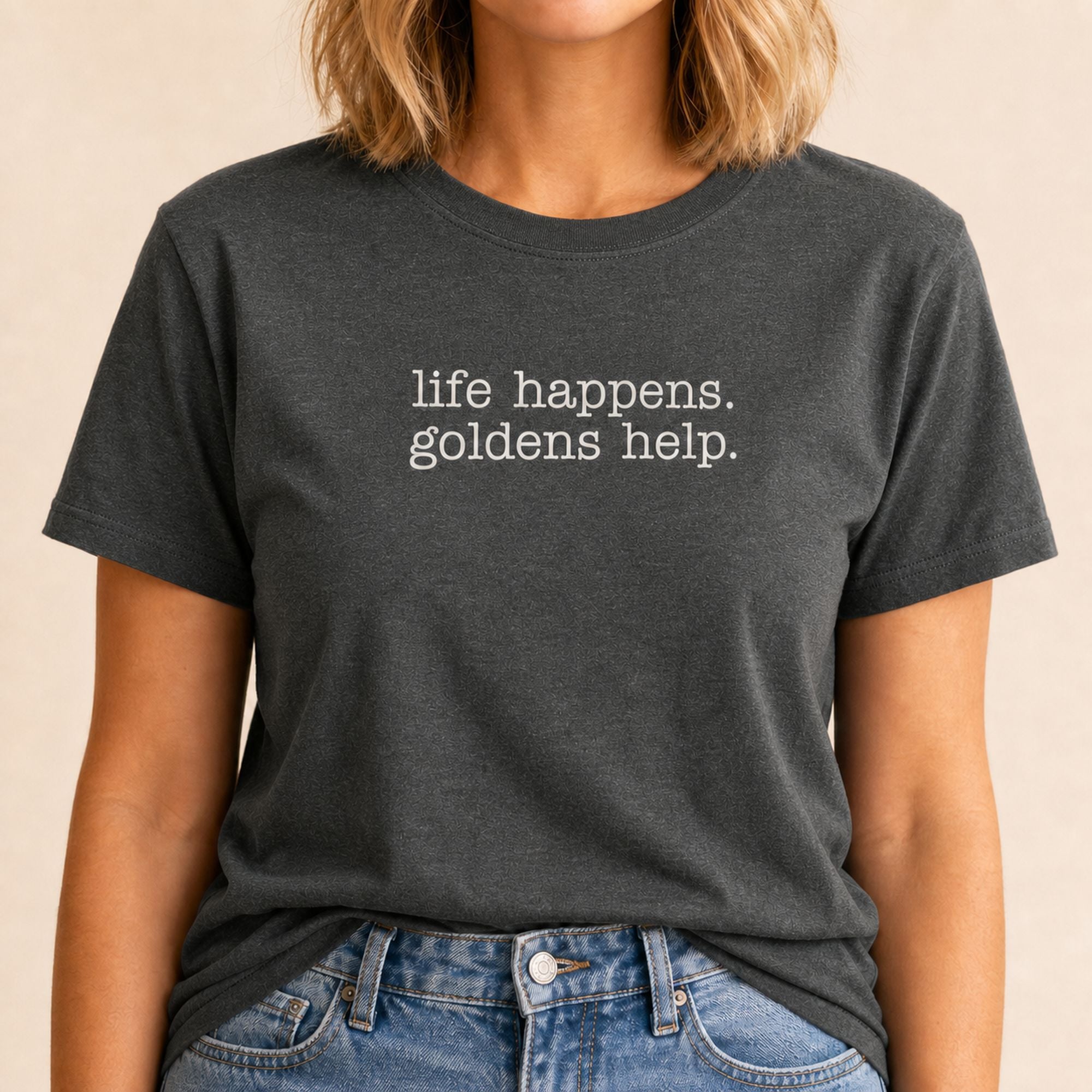 Life Happens Goldens Help T-Shirt