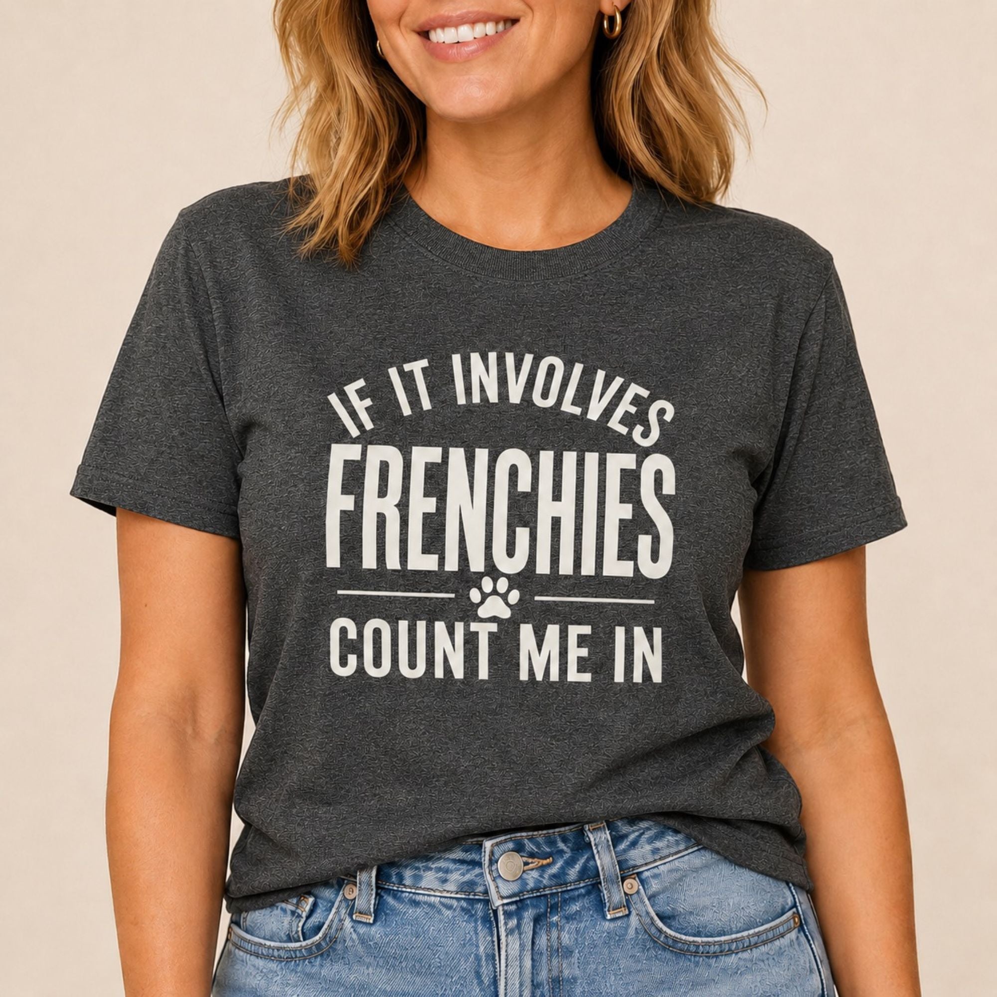 Frenchies - Count Me In T-Shirt