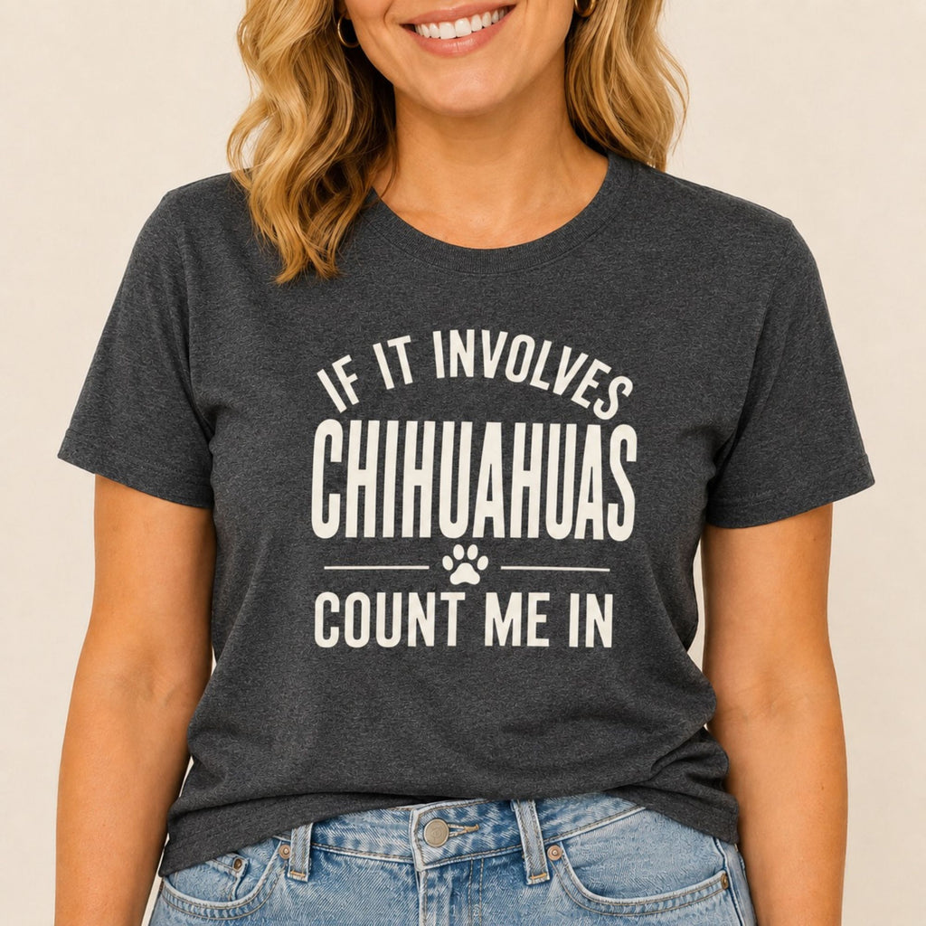 Chihuahuas - Count Me In T-Shirt
