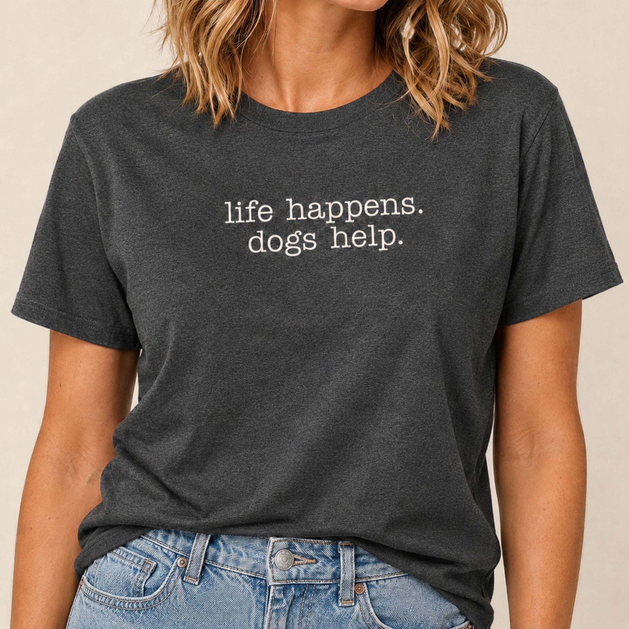 Life Happens Dogs Help T-Shirt