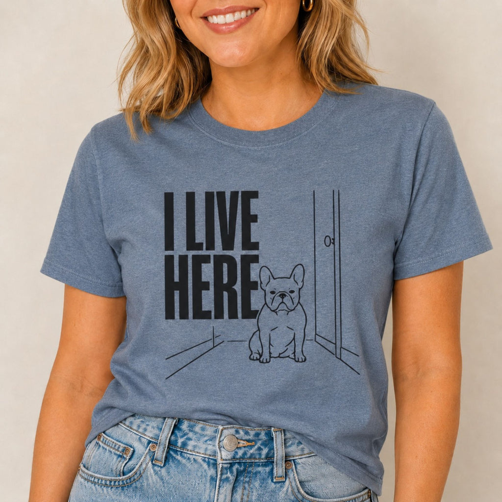 I Live Here - French Bulldog T-Shirt