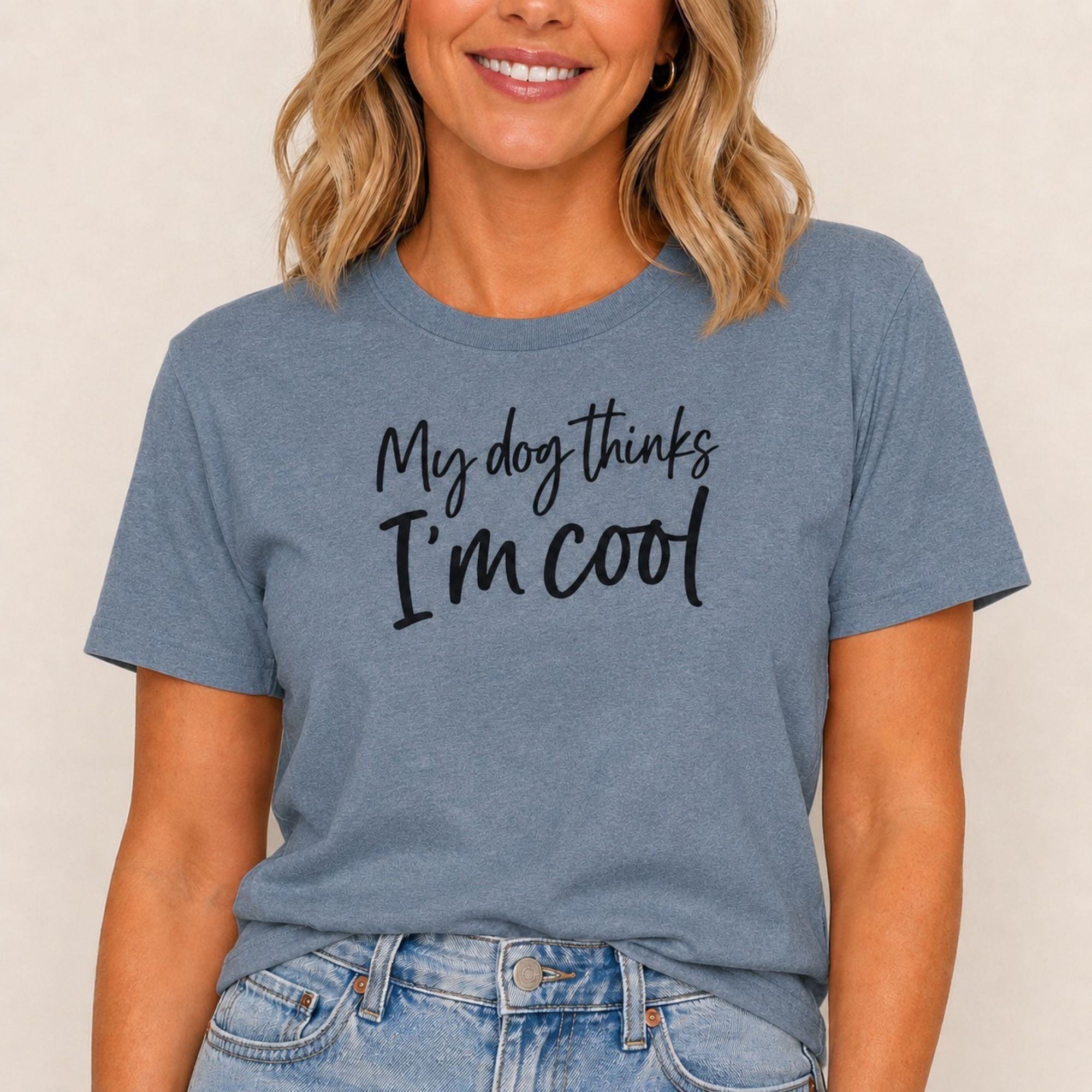 My Dog Thinks I'm Cool T-Shirt