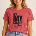 Its My Chair T-Shirt