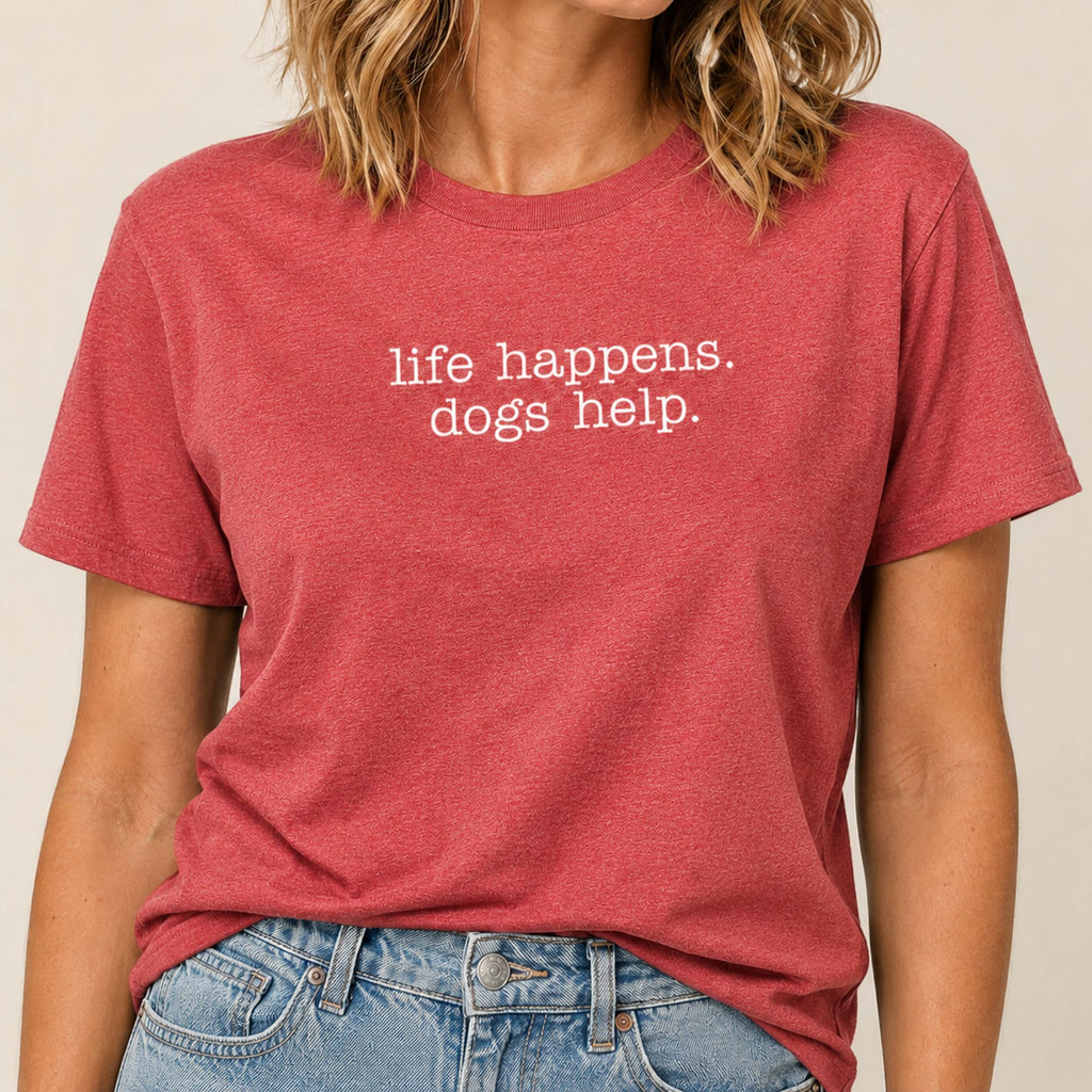 Life Happens Dogs Help T-Shirt