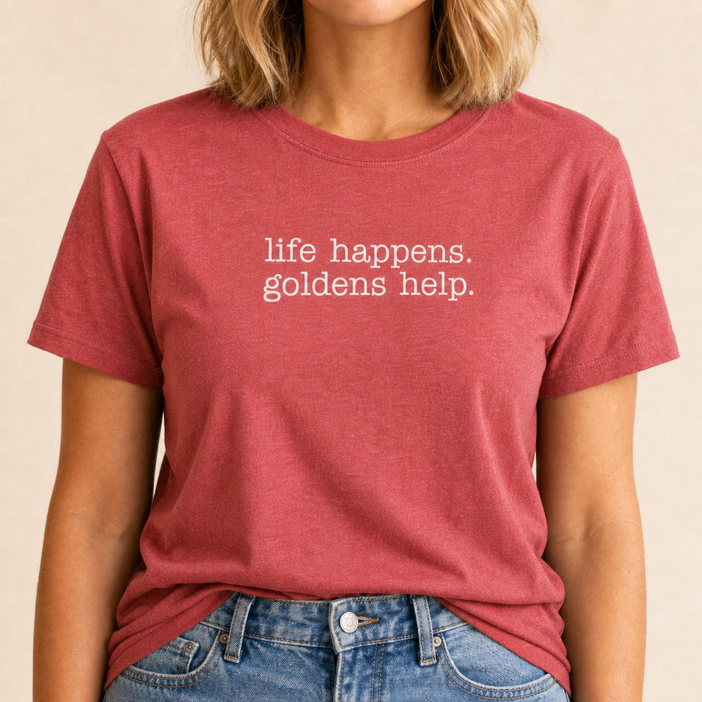 Life Happens Goldens Help T-Shirt