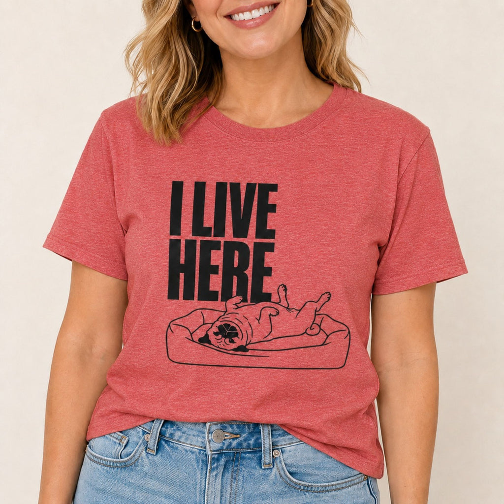 I Live Here - Pug T-Shirt