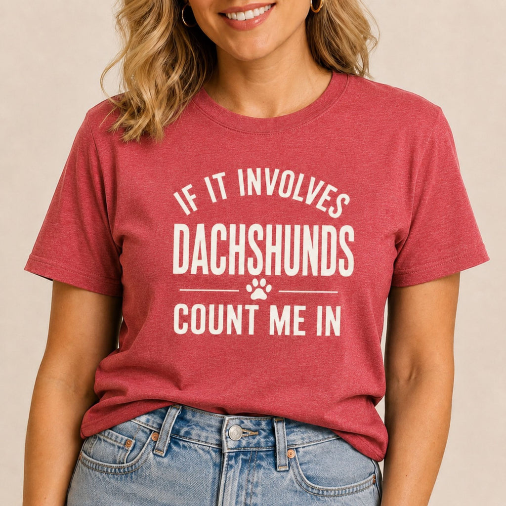 Dachshunds - Count Me In T-Shirt