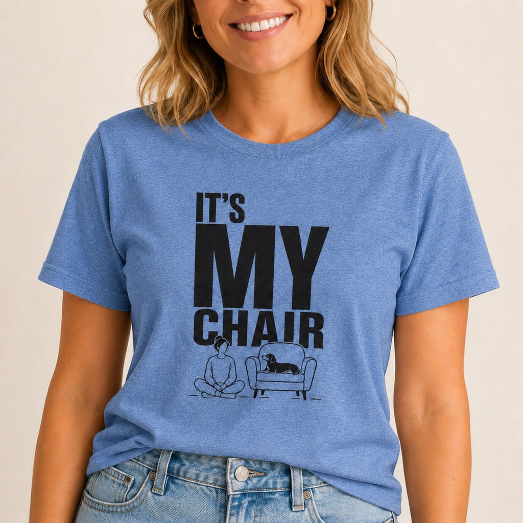 Its My Chair T-Shirt