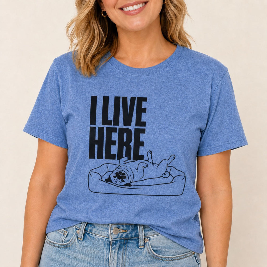 I Live Here - Pug T-Shirt
