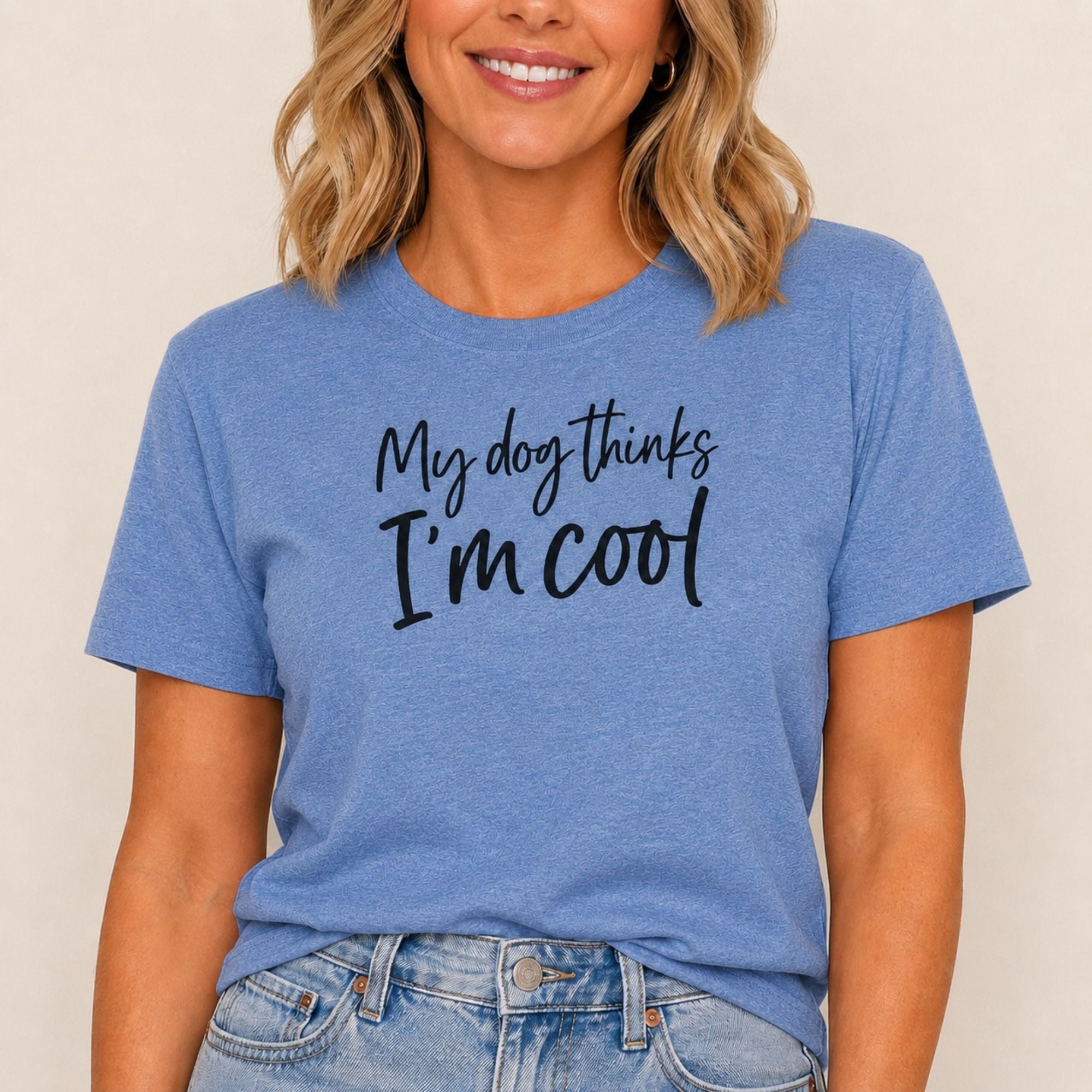 My Dog Thinks I'm Cool T-Shirt