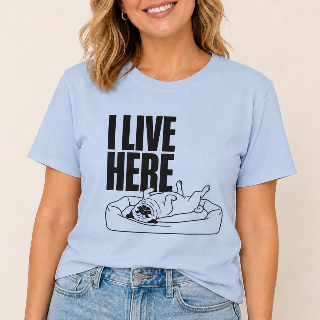 I Live Here - Pug T-Shirt
