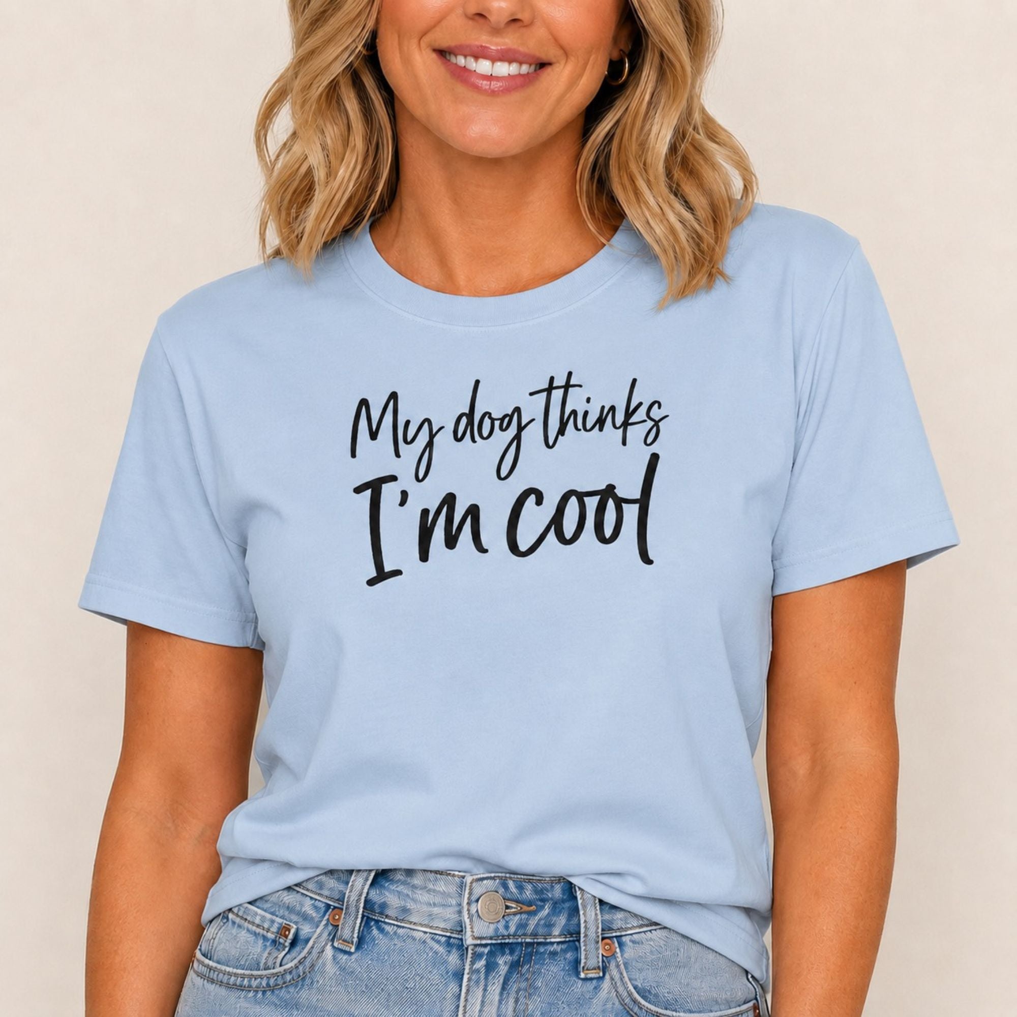 My Dog Thinks I'm Cool T-Shirt