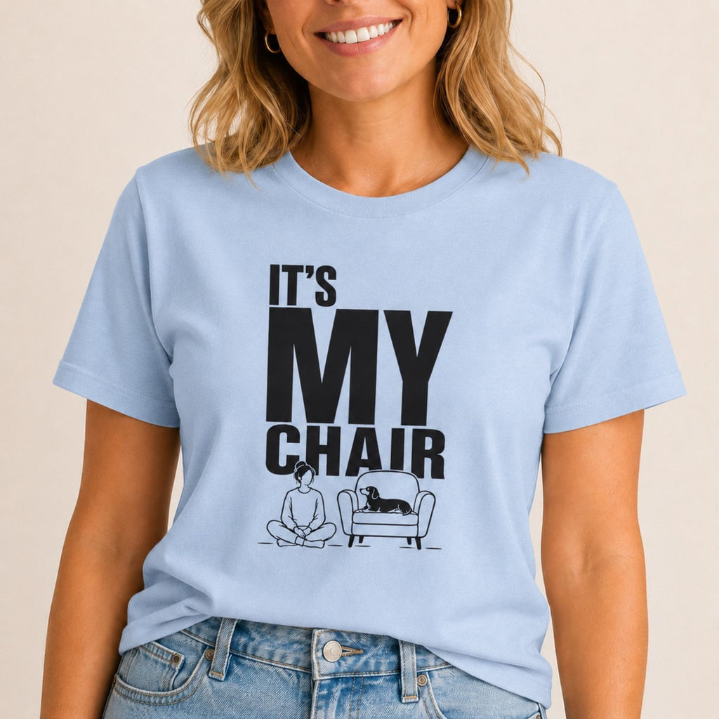 Its My Chair T-Shirt