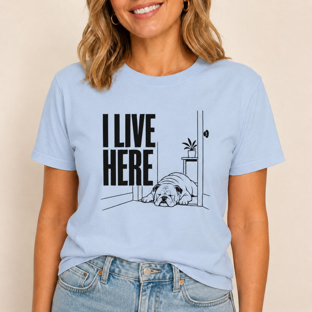 I Live Here - English Bulldog T-Shirt