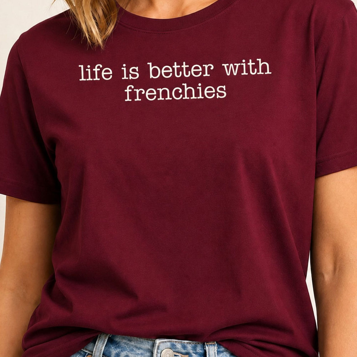 Life Is Better With Frenchies T-Shirt 1 - Maroon Zoomed In