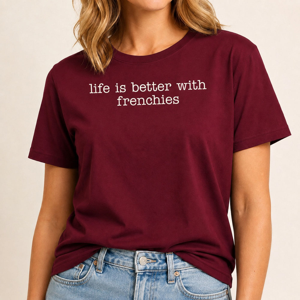 Life Is Better With Frenchies T-Shirt 1 - Maroon
