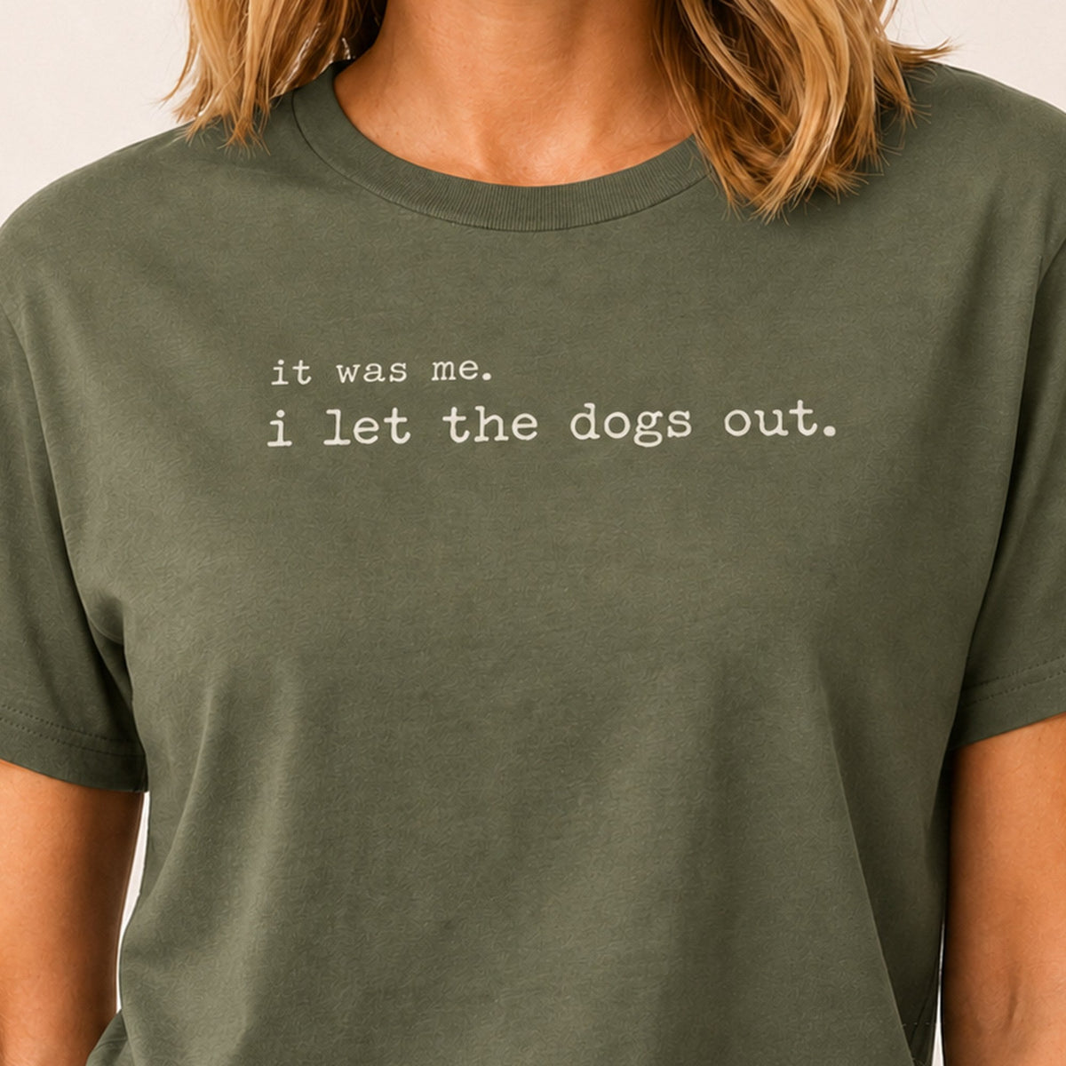 I Let The Dogs Out T-Shirt - Military Green Zoomed In