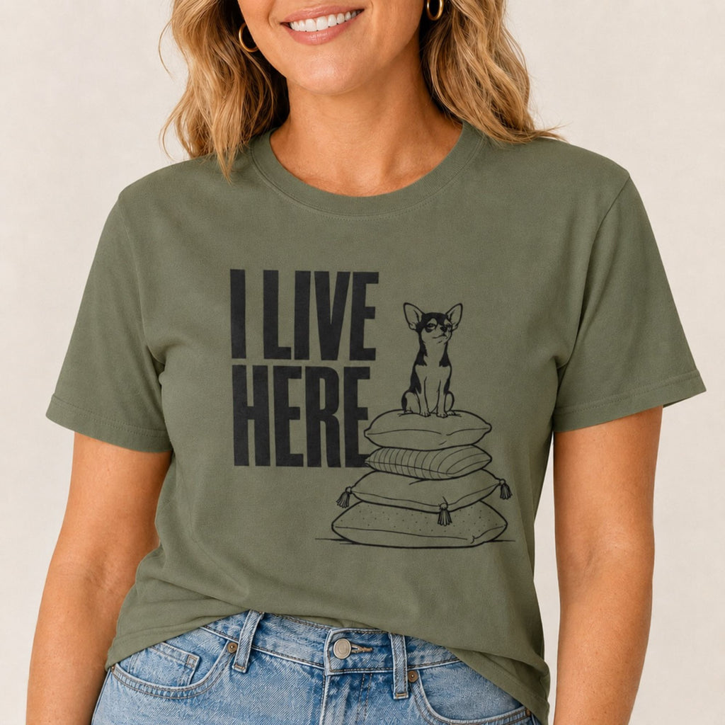 I Live Here - Chihuahua T-Shirt
