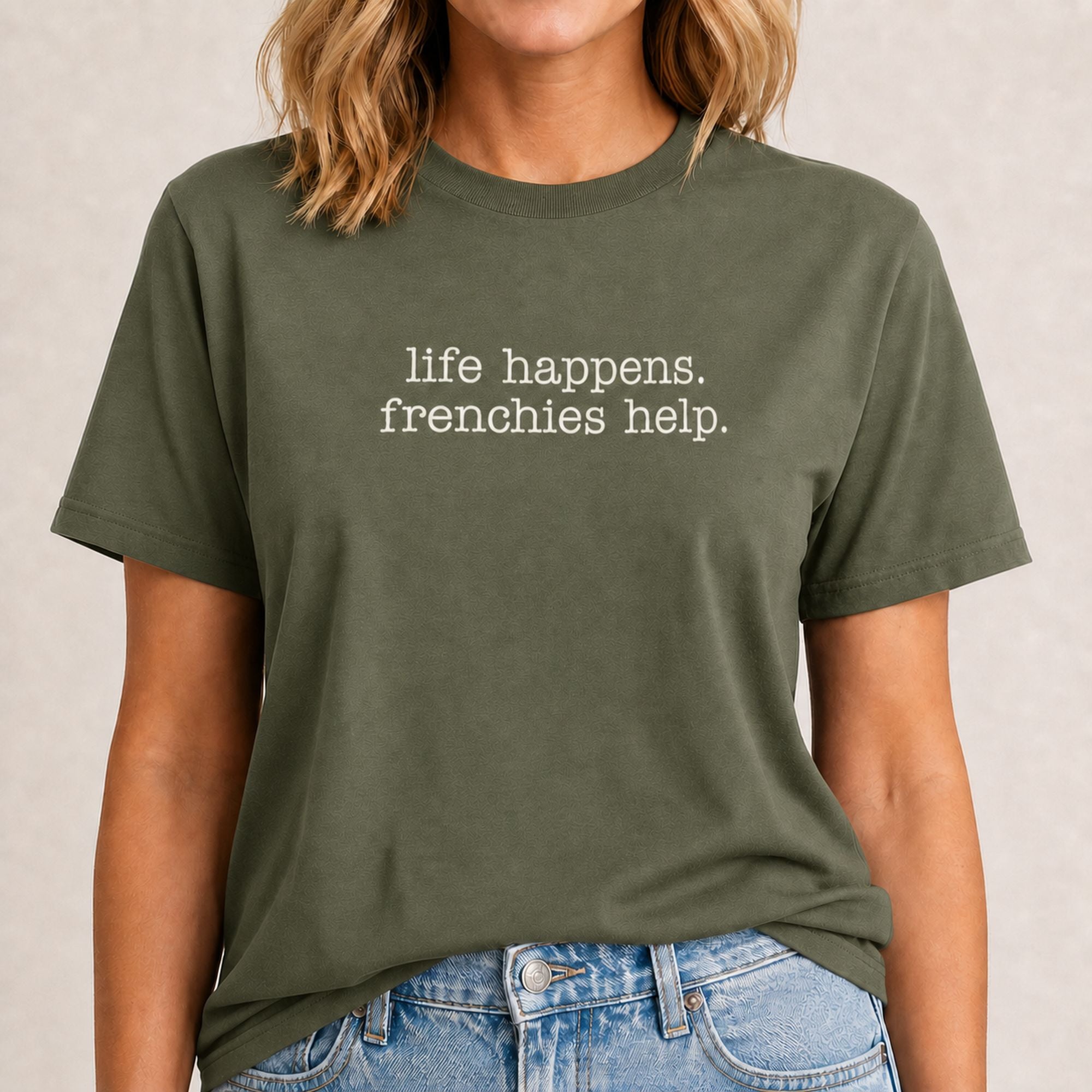 Life Happens Frenchies Help T-Shirt