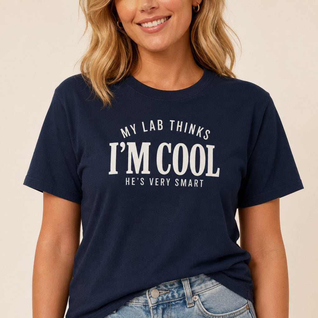 My Lab Thinks I'm Cool T-Shirt