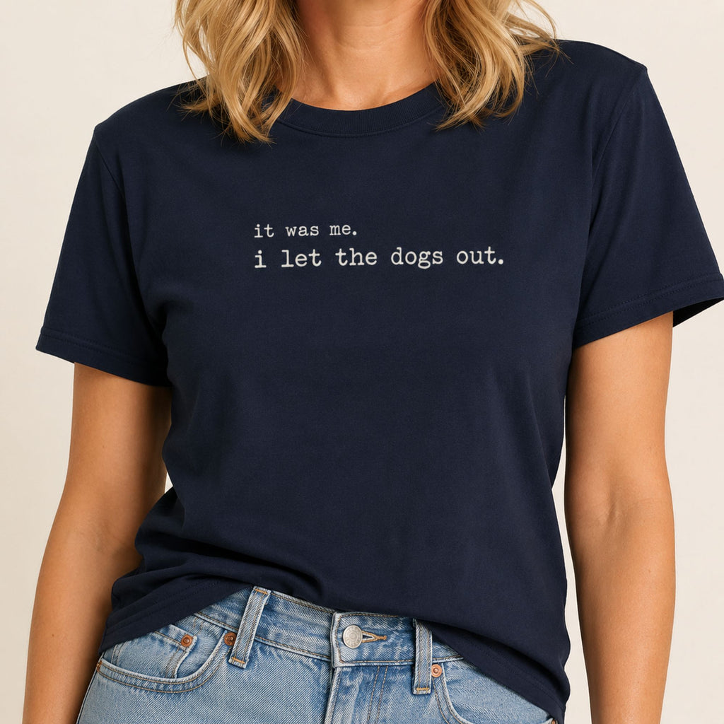 I Let The Dogs Out T-Shirt