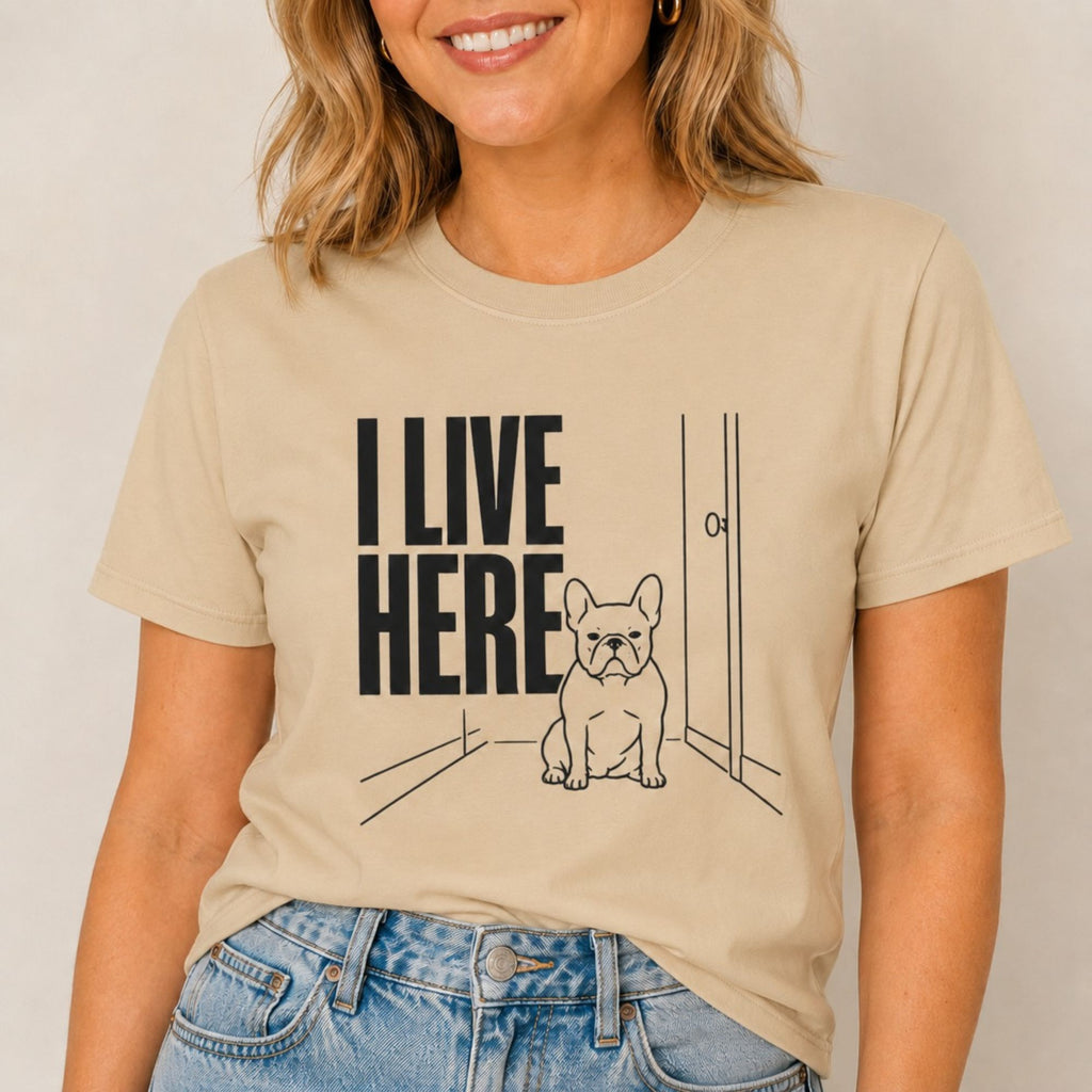I Live Here - French Bulldog T-Shirt