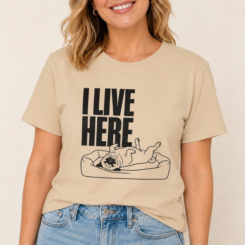 I Live Here - Pug T-Shirt