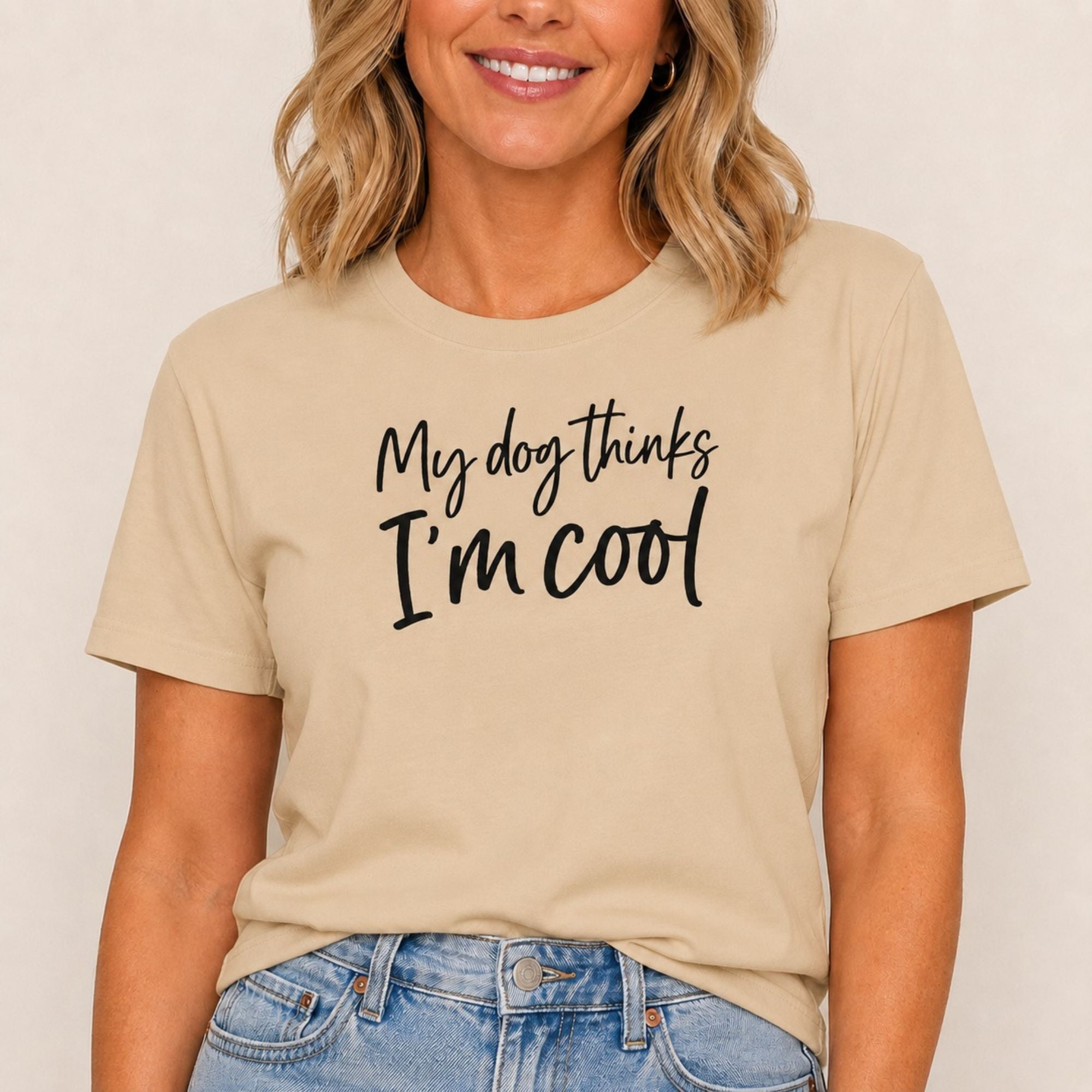 My Dog Thinks I'm Cool T-Shirt