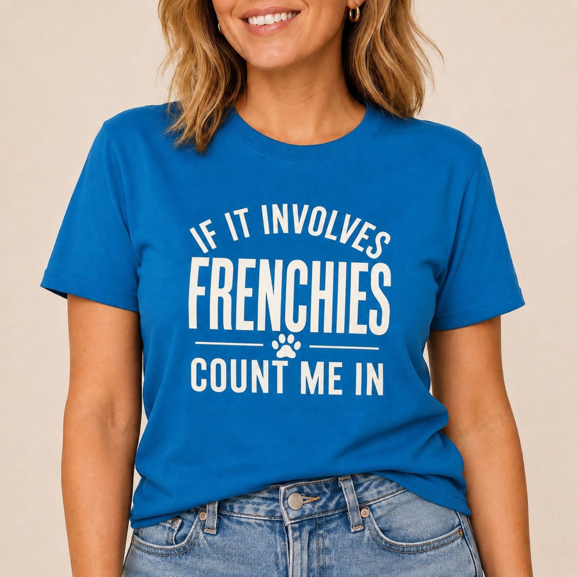Frenchies - Count Me In T-Shirt