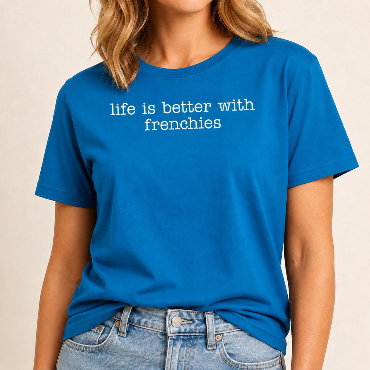 Life Is Better With Frenchies T-Shirt 1 - Sapphire