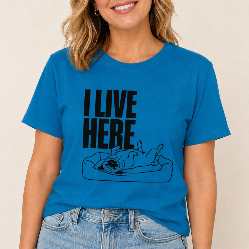 I Live Here - Pug T-Shirt