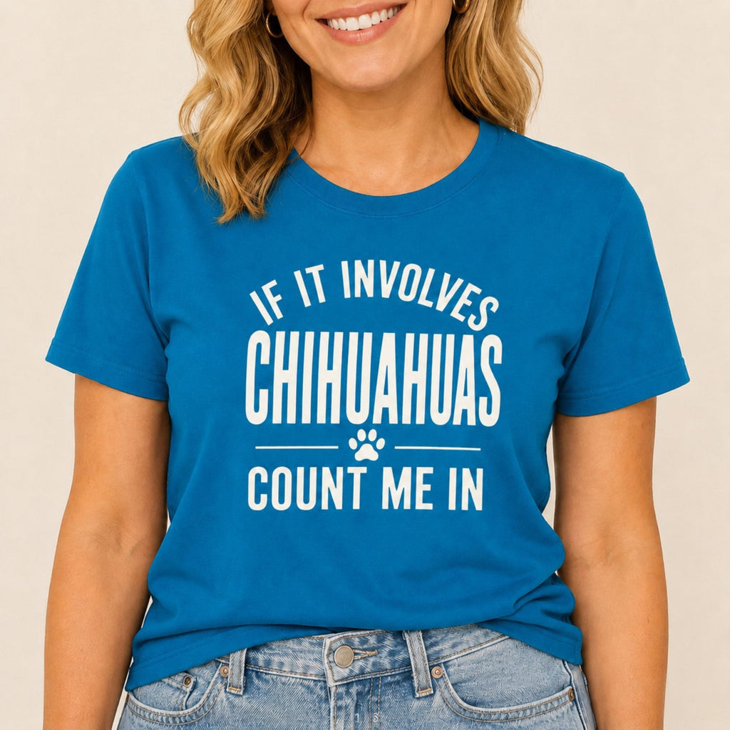 Chihuahuas - Count Me In T-Shirt